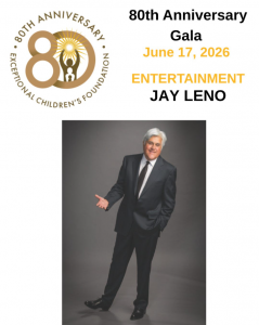 Exceptional Children's Foundation will celebrate its 80th Anniversary Gala on Wednesday, June 17, 2026, at the Skirball Cultural Center in Los Angeles along with television host and entertainer, Jay Leno
